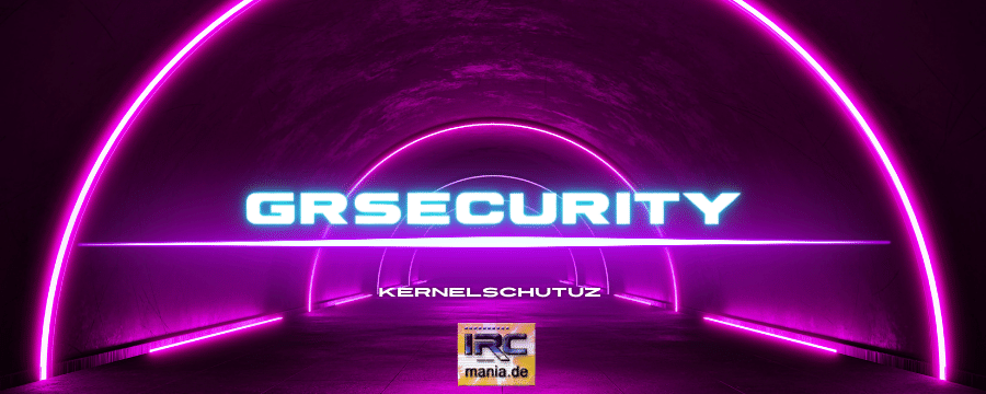 Linux Kernelschutz GRSecurity